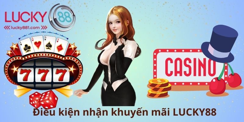 Điều kiện nhận khuyến mãi LUCKY88
