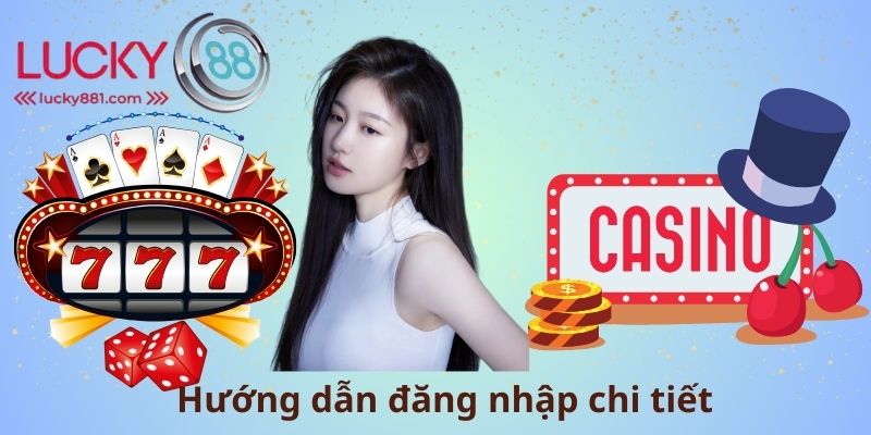 Hướng dẫn đăng nhập chi tiết