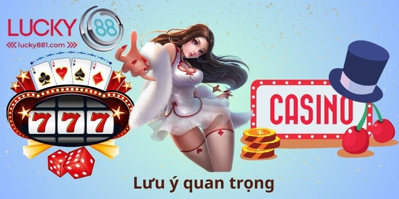 Lưu ý quan trọng