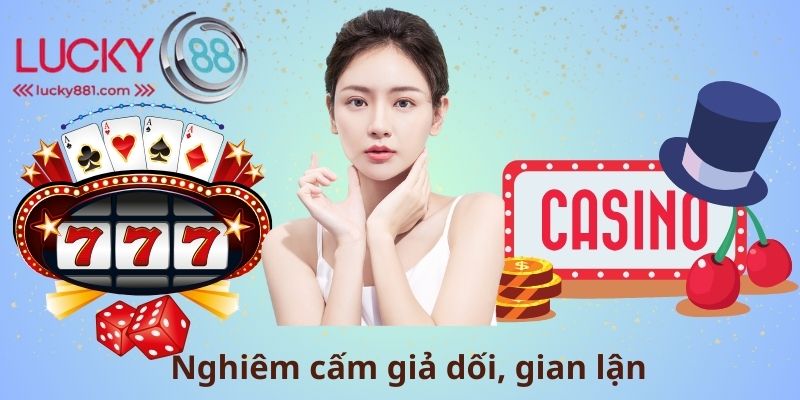 Nghiêm cấm giả dối, gian lận
