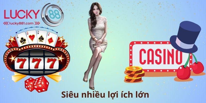Siêu nhiều lợi ích lớn